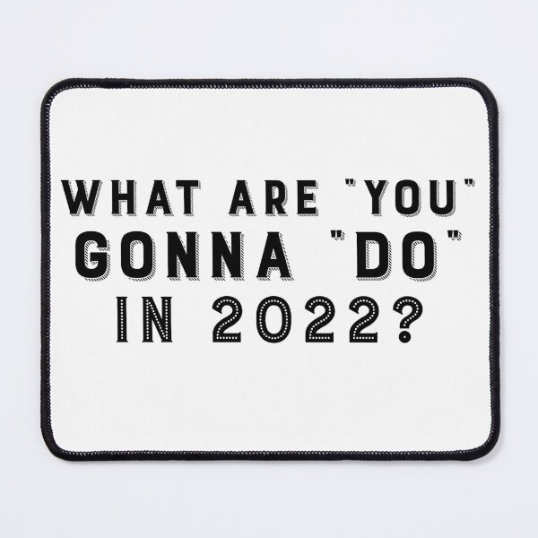 Item preview, What Are You Gonna Do In 2022? designed and sold by Tish K..