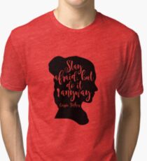 Stay Afraid, But Do It Anyway - Carrie Fisher quote Tri-blend T-Shirt
