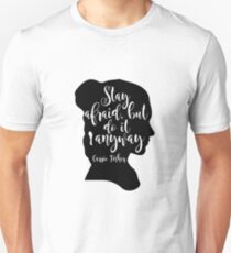 Stay Afraid, But Do It Anyway - Carrie Fisher quote Unisex T-Shirt