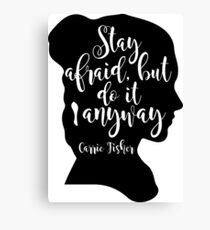 Stay Afraid, But Do It Anyway - Carrie Fisher quote Canvas Print