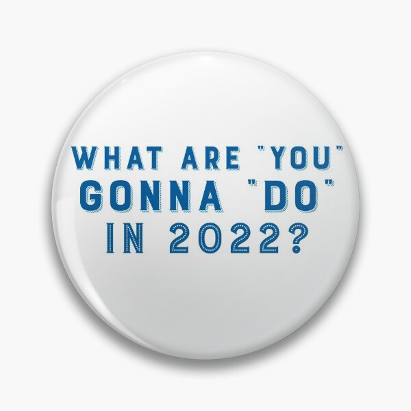 Item preview, What Are You Gonna Do In 2022? designed and sold by Tish K..