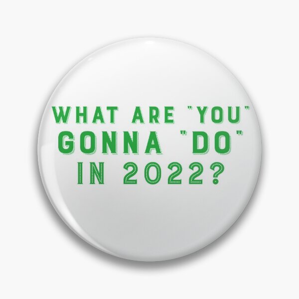 Item preview, What Are You Gonna Do In 2022? designed and sold by Tish K..