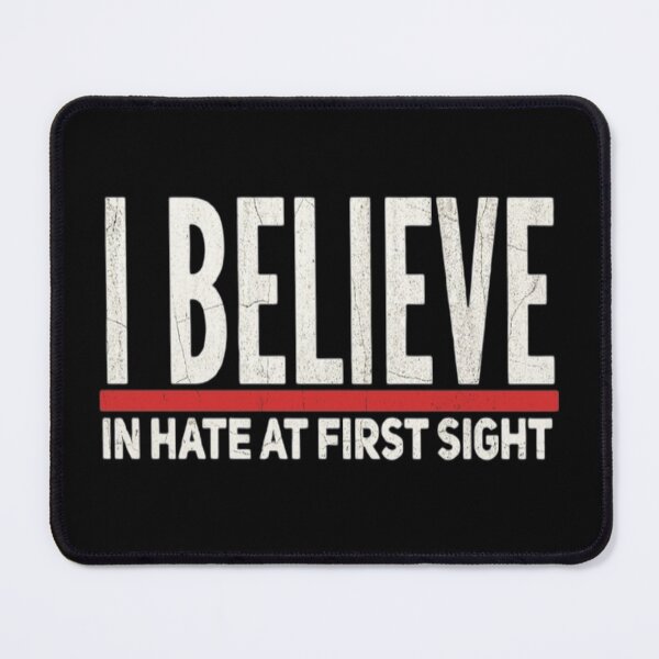 Item preview, I Believe In Hate At First Sight designed and sold by Zoo-Moo.