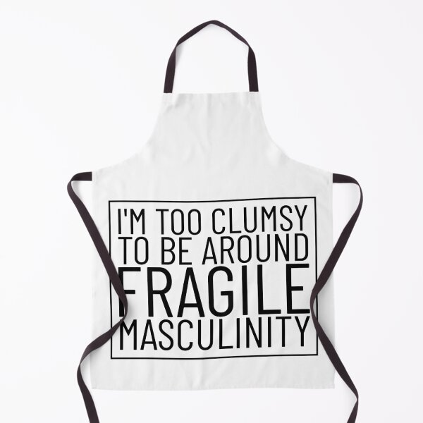 Item preview, I'm Too Clumsy To Be Around Fragile Masculinity designed and sold by AristoDesigner.
