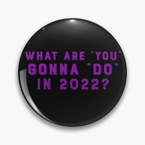 Item preview, What Are You Gonna Do In 2022? designed and sold by Tish K..