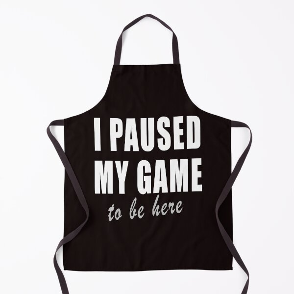Item preview, I Paused My Game To Be Here 1 designed and sold by TshirtMore.