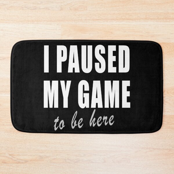 Item preview, I Paused My Game To Be Here 1 designed and sold by TshirtMore.