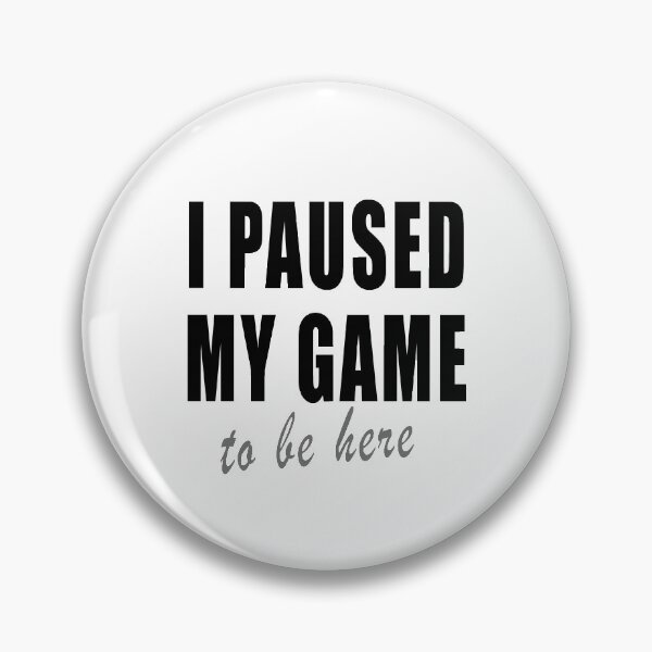 Item preview, I Paused My Game To Be Here 2 designed and sold by TshirtMore.