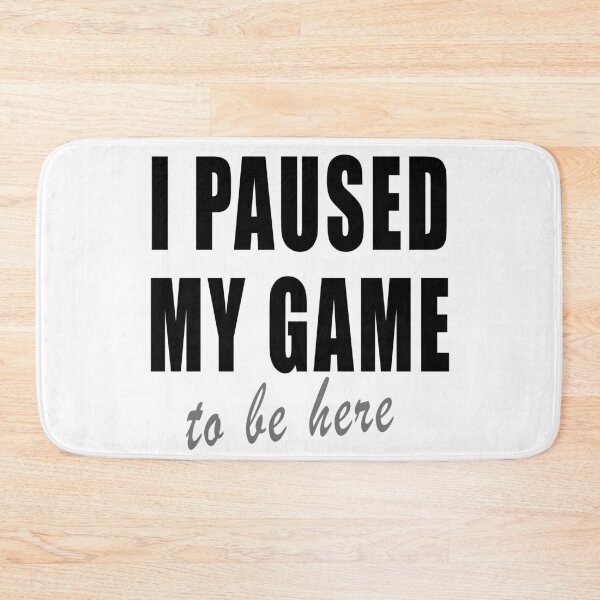 Item preview, I Paused My Game To Be Here 2 designed and sold by TshirtMore.