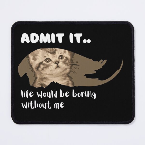 Item preview, Admit It Life Would Be Boring creative design designed and sold by Rsagur12.