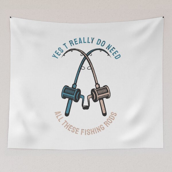 Item preview, Yes I Really Do Need All These Fishing Rods designed and sold by franktact.