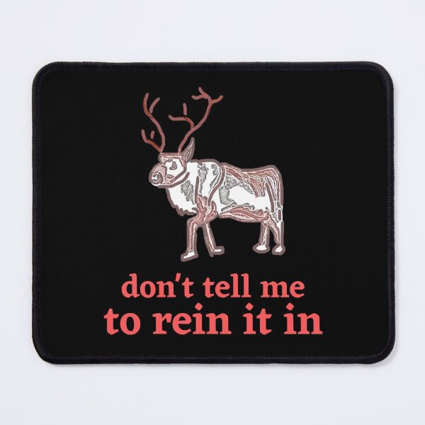 Item preview, Don't tell me to rein it in funny reindeer designed and sold by DesignsofNote.