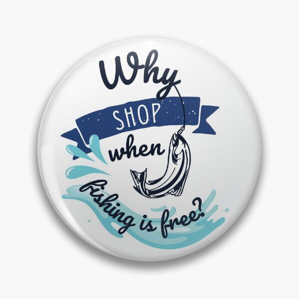 Item preview, Why Shop When Fishing is Free Design of Fish in Lake designed and sold by frenchtastic.
