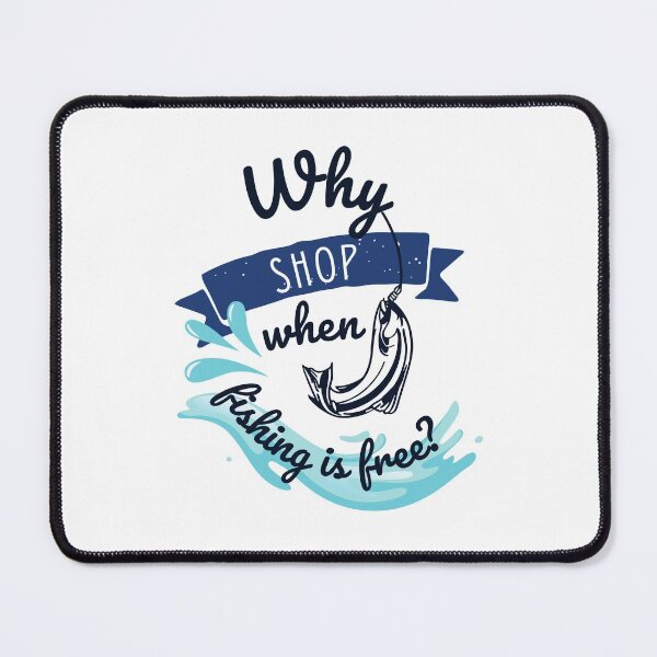 Item preview, Why Shop When Fishing is Free Design of Fish in Lake designed and sold by frenchtastic.