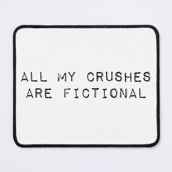 Item preview, All My Crushes Are Fictional :( designed and sold by Shea Sketches.