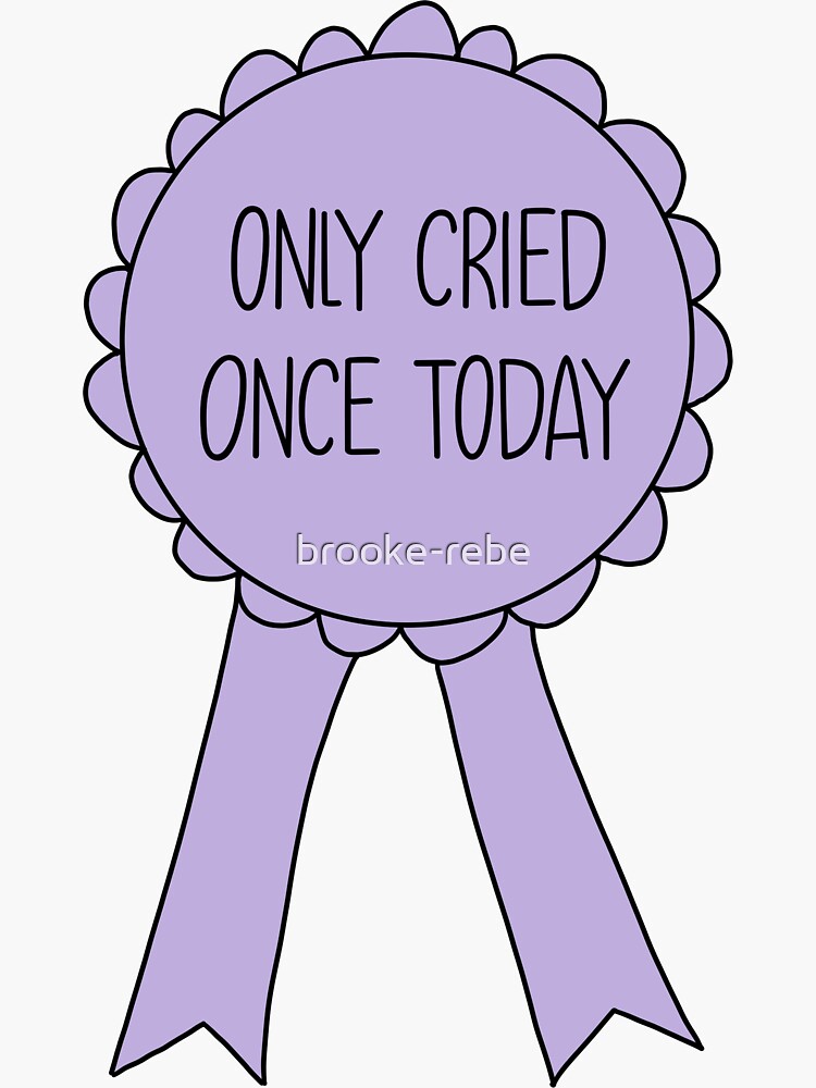 Only Cried Once Today Decal