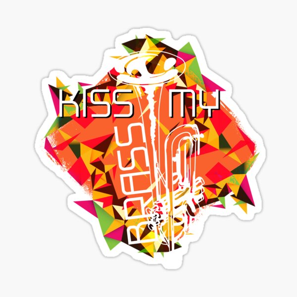 "Kiss My Brass" Sticker for Sale by Artpeggio Redbubble