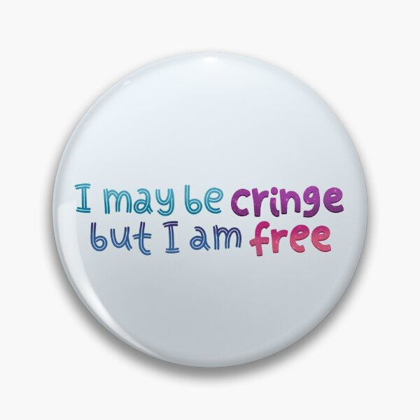 Item preview, I may be cringe but I am free designed and sold by colacatinthehat.