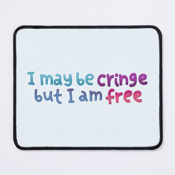 Item preview, I may be cringe but I am free designed and sold by colacatinthehat.