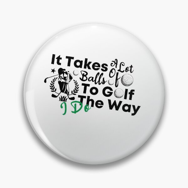 Item preview, It Takes A Lot Of Balls To Golf The Way I Do Funny Simple Golf Lovers Design designed and sold by pedrored369.
