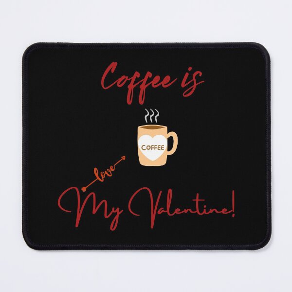 Item preview, Coffee Is My Valentine Coffee Lover Valentine's Day Coffee Love Addiction designed and sold by jkernz.