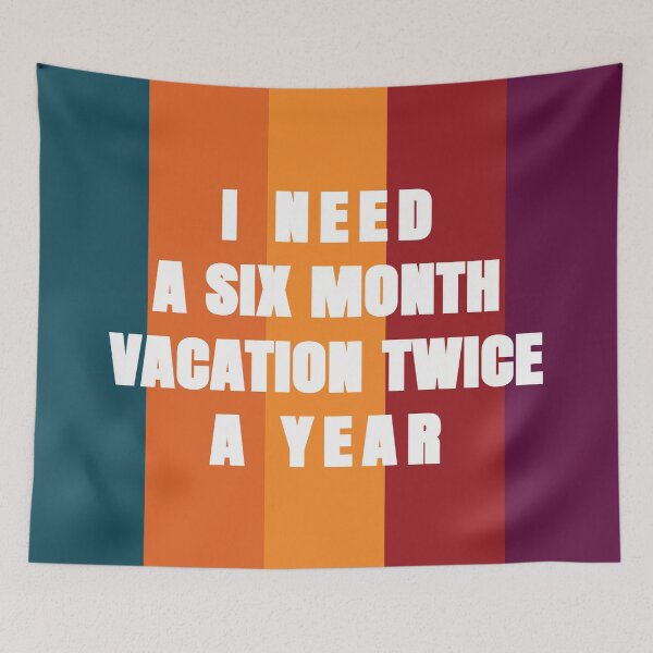 Item preview, I Need A Six Month Vacation Twice A Year designed and sold by FridPix.