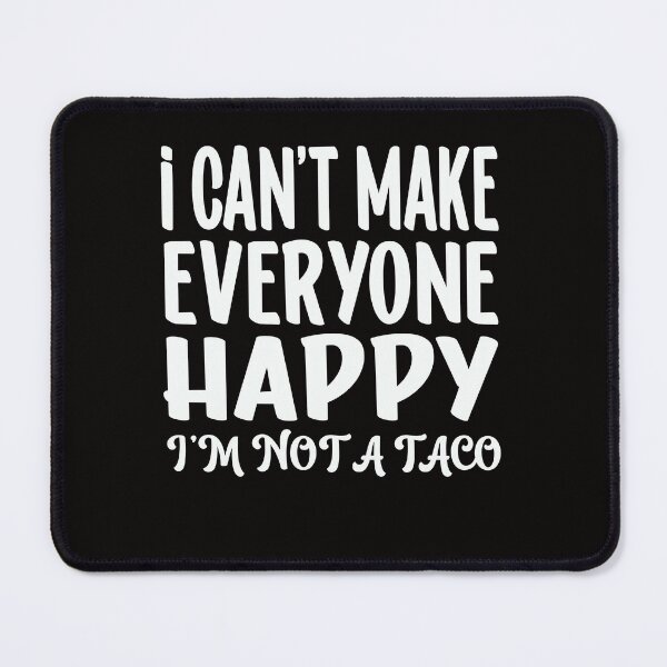 Item preview, I Can't Make Everyone Happy I'm Not A Taco Funny Sarcastic designed and sold by Leader Shirts.