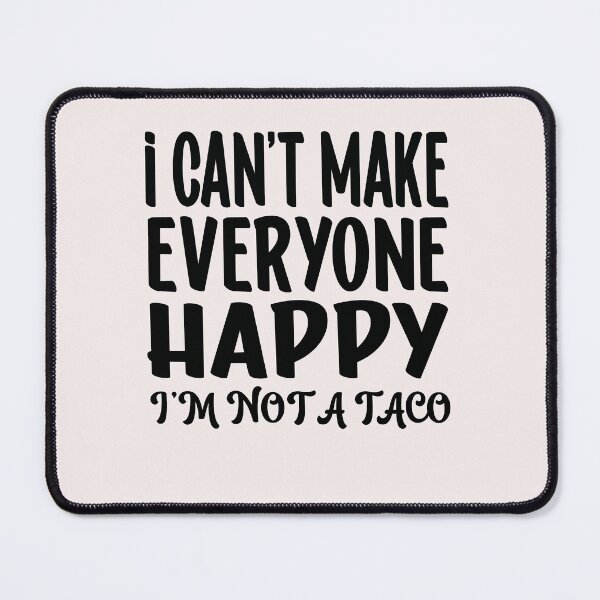 Item preview, I Can't Make Everyone Happy I'm Not A Taco Funny Sarcastic designed and sold by Leader Shirts.