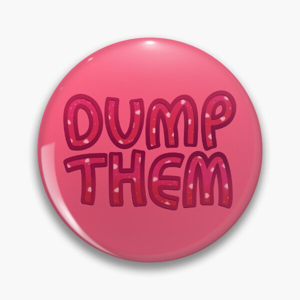 Item preview, DUMP THEM designed and sold by colacatinthehat.