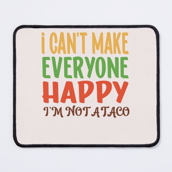Item preview, I Can't Make Everyone Happy I'm Not A Taco Funny Sarcastic designed and sold by Leader Shirts.