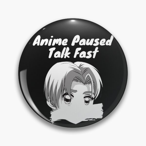 Item preview,  anime paused talk fast for anime lovers designed and sold by yasarh.