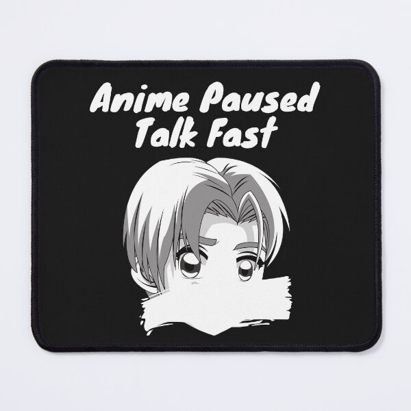 Item preview, anime paused talk fast for anime lovers designed and sold by yasarh.