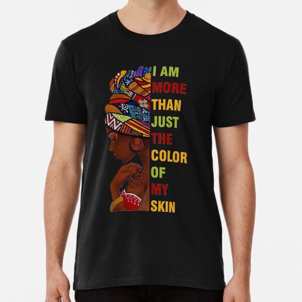 More Than The Color Of My Skin-Black History Month T-Shirt More Than The Color Of My Skin-Black History Month T-Shirt