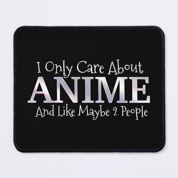 Item preview, I Only Care About Anime designed and sold by Animob.