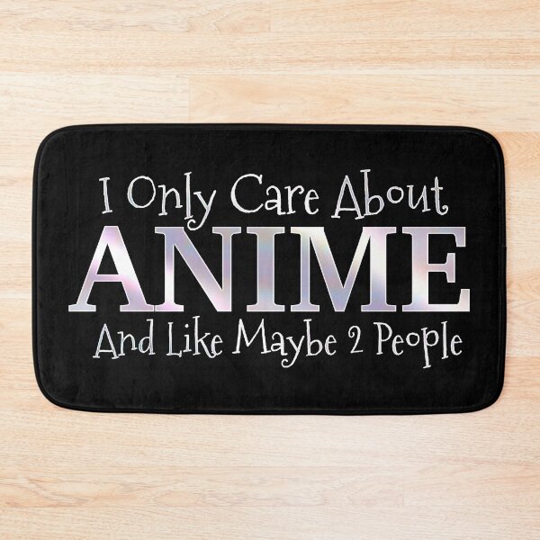Item preview, I Only Care About Anime designed and sold by Animob.