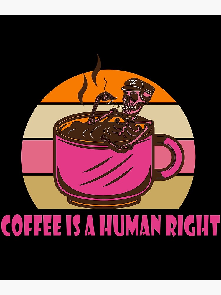 "Energy low need coffee Coffee Is A Human Right " Poster for Sale by