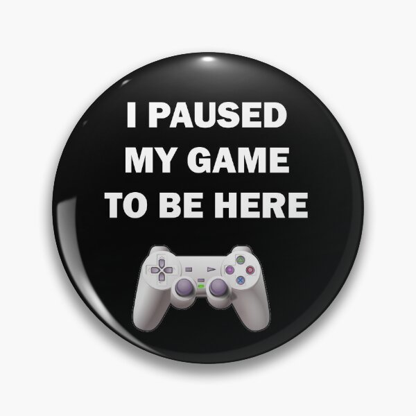 Item preview, I Paused My Game To Be Here - White Text Black White PS Controller - Funny designed and sold by Anthony Canali - Wimax - IQ: The Little Shop of Printables.