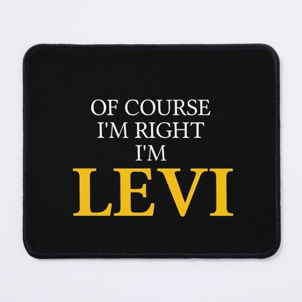 Item preview, Of course I'm right I'm Levi	 designed and sold by mugify.