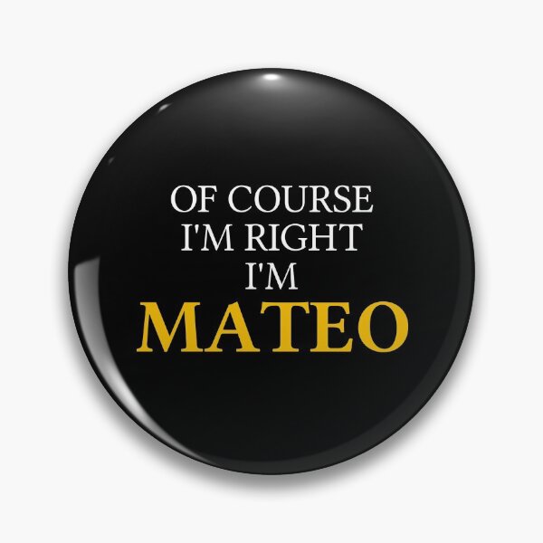 Item preview, Of course I'm right I'm Mateo	 designed and sold by mugify.