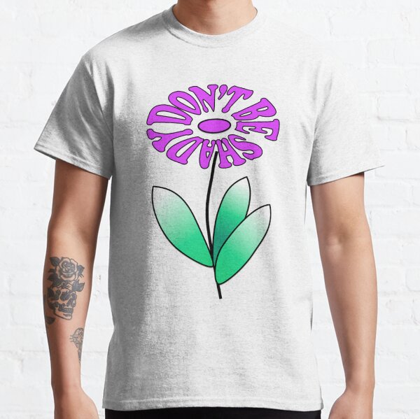 Don't Be Shady Classic T-Shirt
