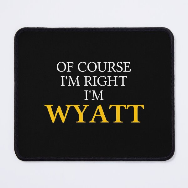 Item preview, Of course I'm right I'm Wyatt designed and sold by mugify.