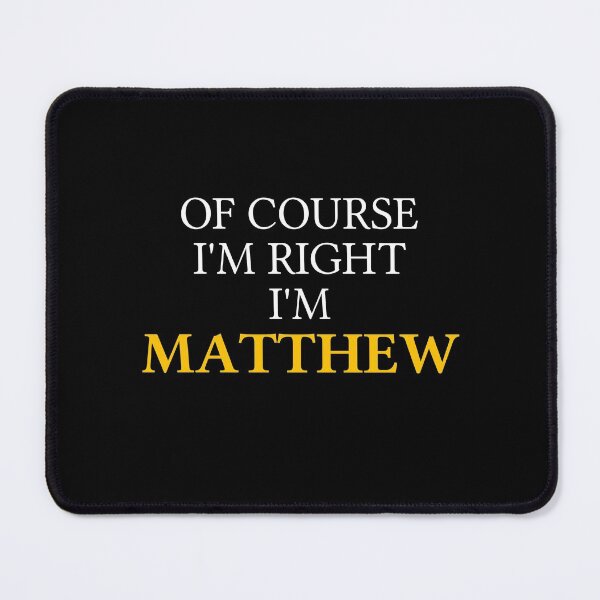 Item preview, Of course I'm right I'm Matthew designed and sold by mugify.