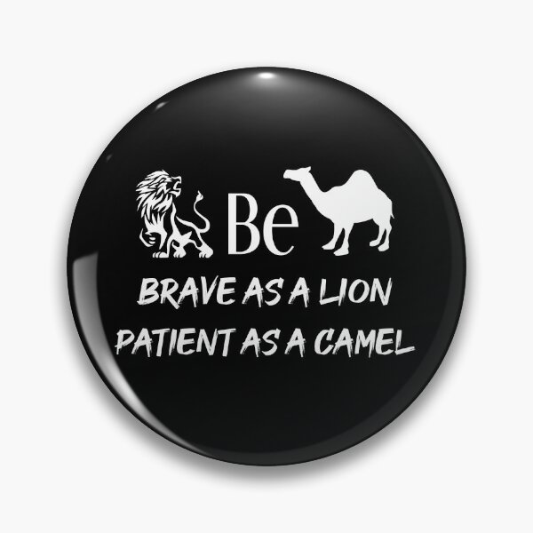 Item preview, be brave as a lion patient as a camel designed and sold by StimulusArt.