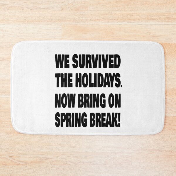 Item preview, We survived the holidays. Now bring on Spring Break. Dark version. designed and sold by TJHstudio.