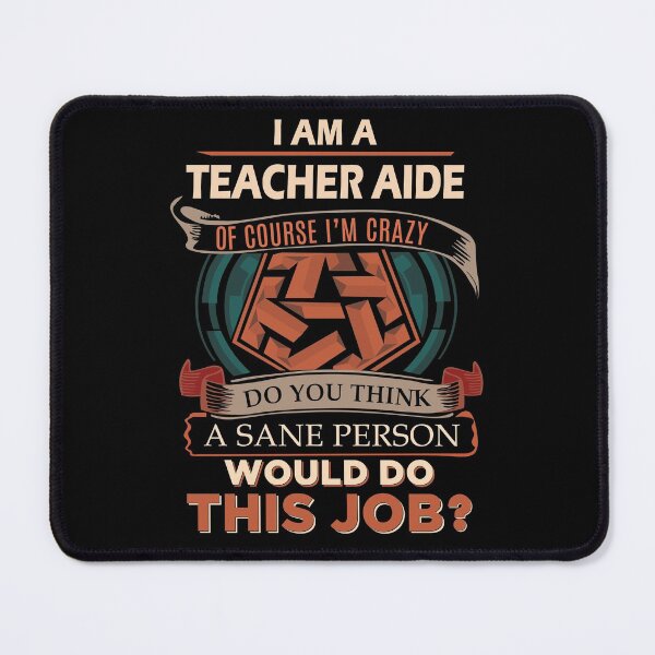 Item preview, Teacher Aide T Shirt - Sane Person Job Gift Item Tee designed and sold by vonnie38uo.