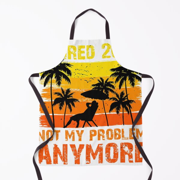 Item preview, retired 2022 not my problem anymore Funny Vintage Retirement designed and sold by DaurlWilliams42.