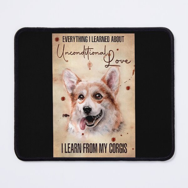 Item preview, Corgi Unconditional Love everything i learned about Unconditional Love i learn from my corgis designed and sold by SimonsonNuala.