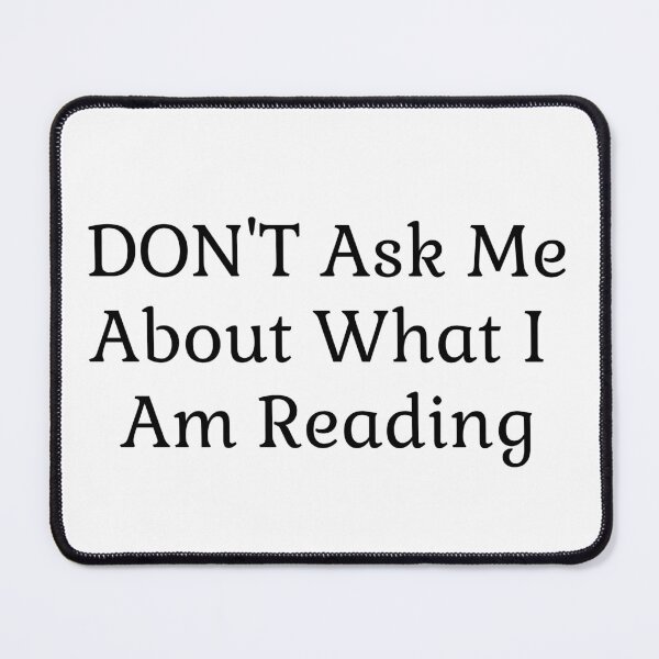 Item preview, Don't Ask Me About What I Am Reading designed and sold by LittleDollGames.