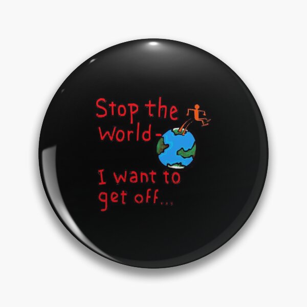 Item preview, stop the world- i want to get off...   designed and sold by phanieninail63.