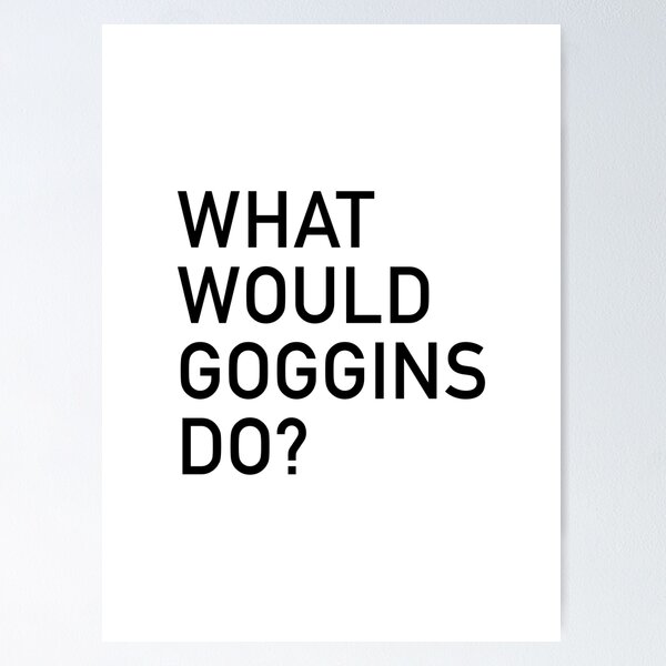 Item preview, WHAT WOULD GOGGINS DO?  designed and sold by corbrand.